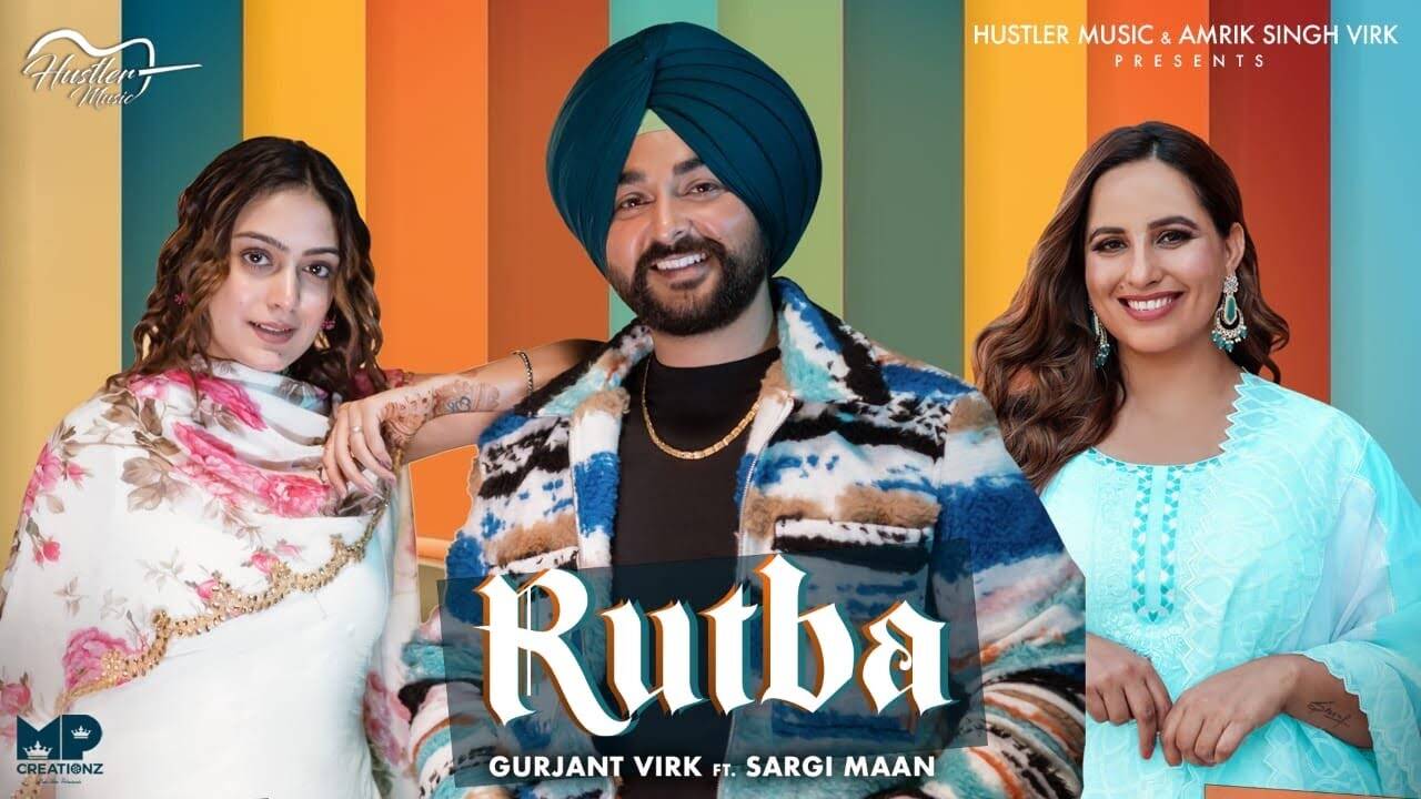 Enjoy The New Punjabi Music Video For Rutba By Gurjant Virk