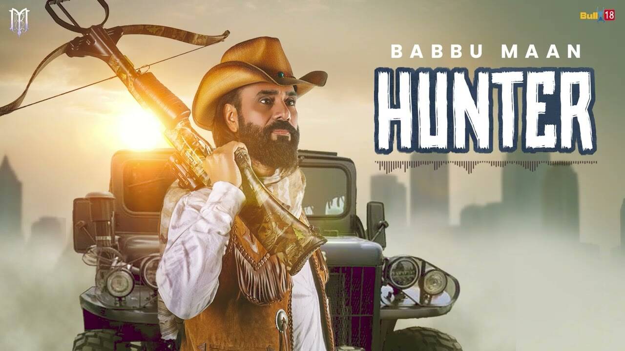Listen To The Latest Punjabi Music Song Hunter Audio By Babbu Maan