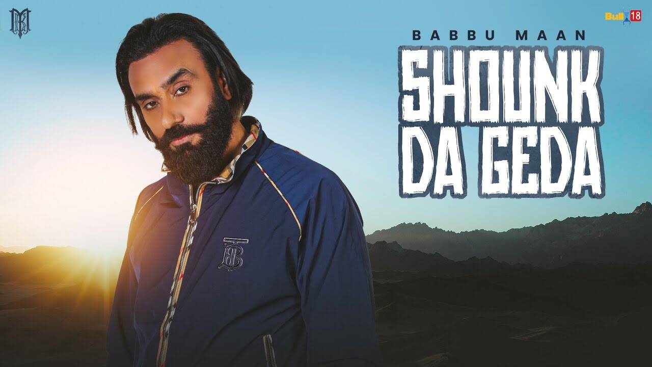 Listen To The Latest Punjabi Music Song Shounk Da Geda (Audio) By Babbu ...