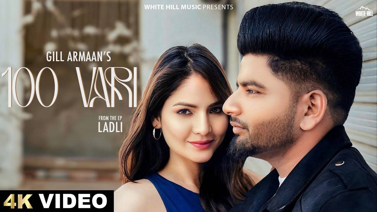 Watch The New Punjabi Music Video For 100 Vaari By Gill Armaan