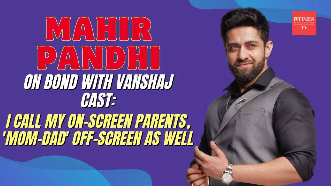 Mahir Pandhi on bond with Vanshaj cast: I call my on-screen parents ...
