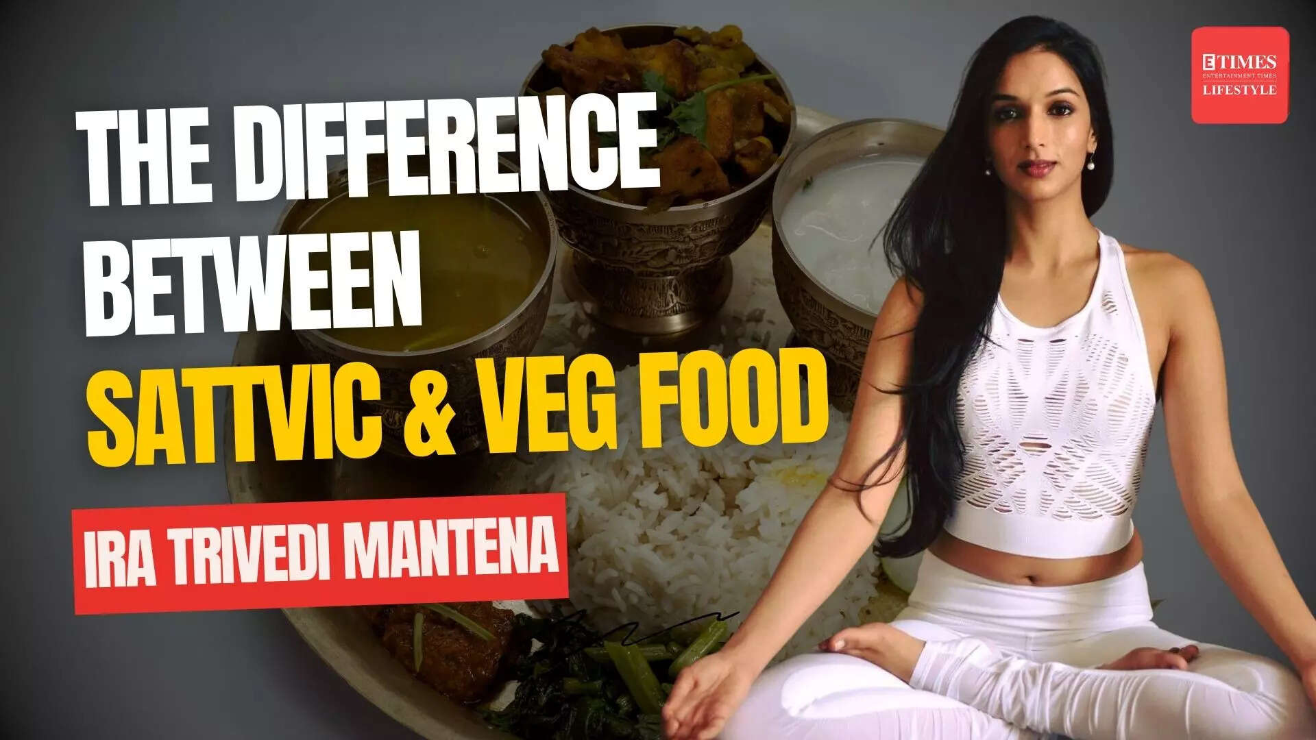 Sattvic vs. Vegetarian: Ira Mantena Trivedi deciphers the elemental ...