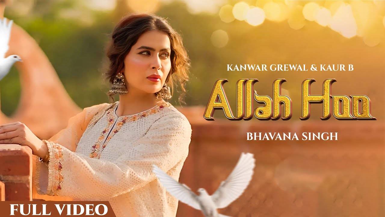 Discover The Latest Punjabi Music Video For Allah Hoo Sung By Kanwar ...