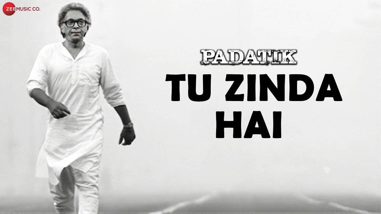 Padatik | Song - Tu Zinda Hai