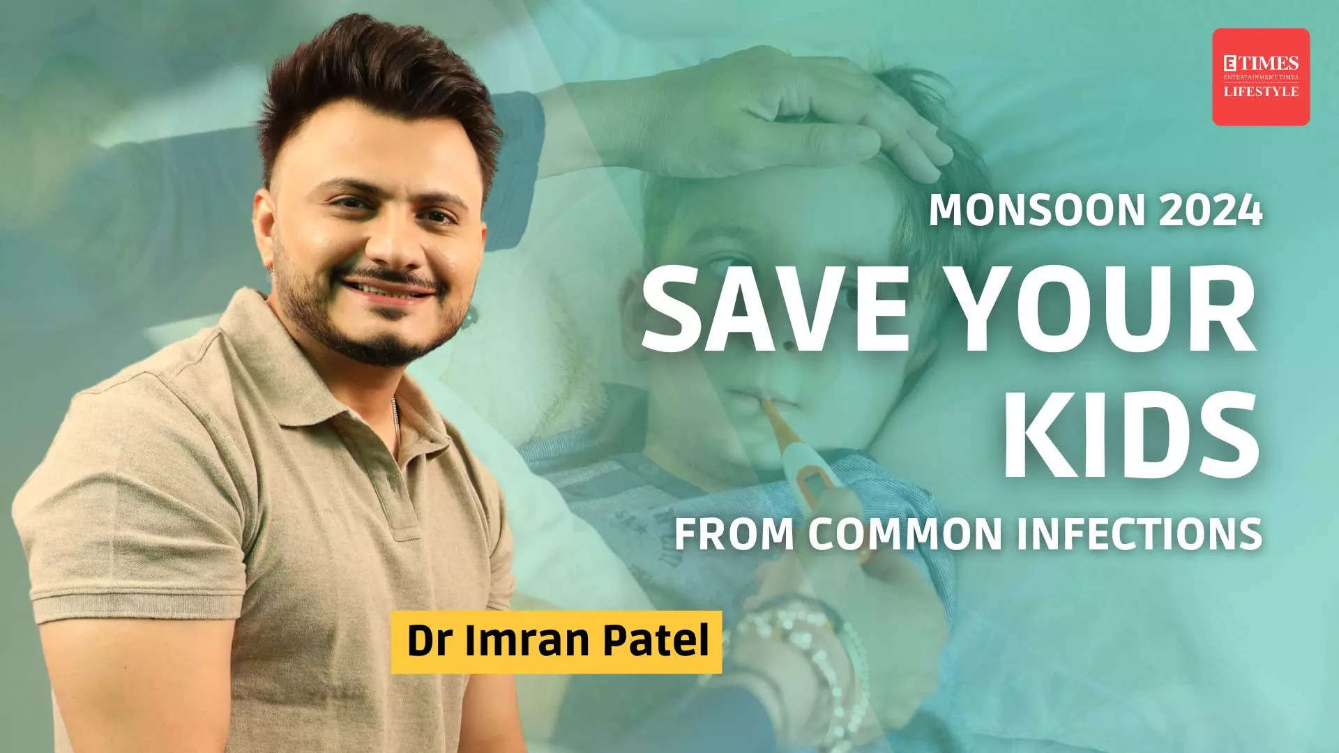 Dr. Imran Patel's Monsoon Health Guide for Kids: How To Keep Them Safe!