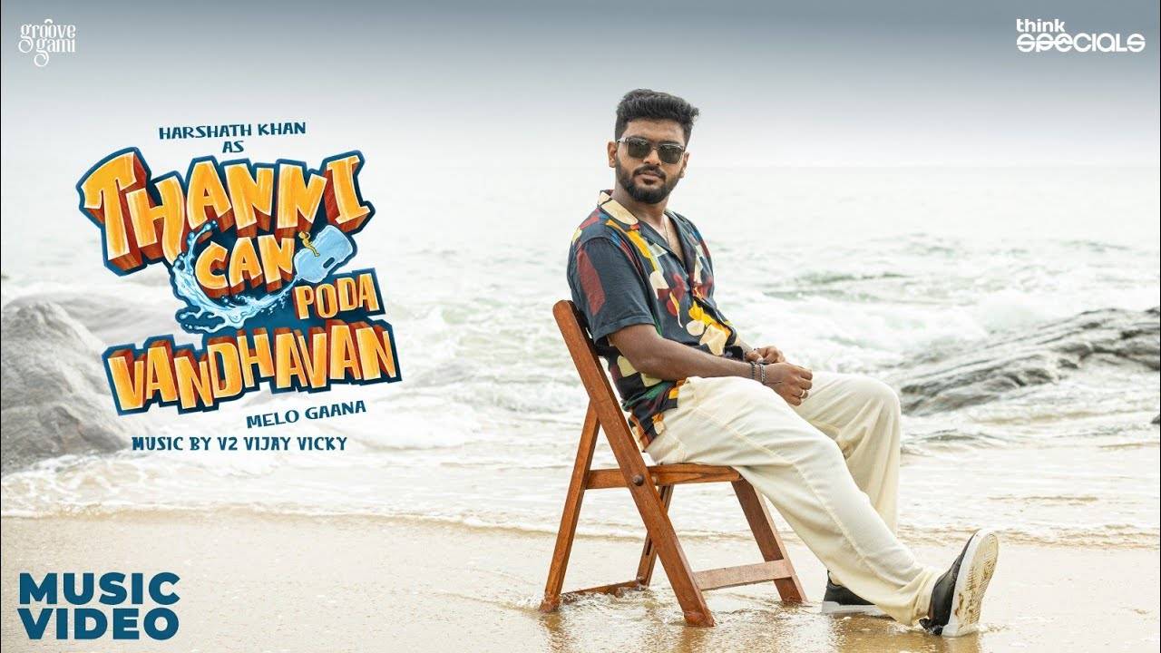 Enjoy The New Tamil Music Video For ' Thanni Can Poda Vandhavan' By V2 ...