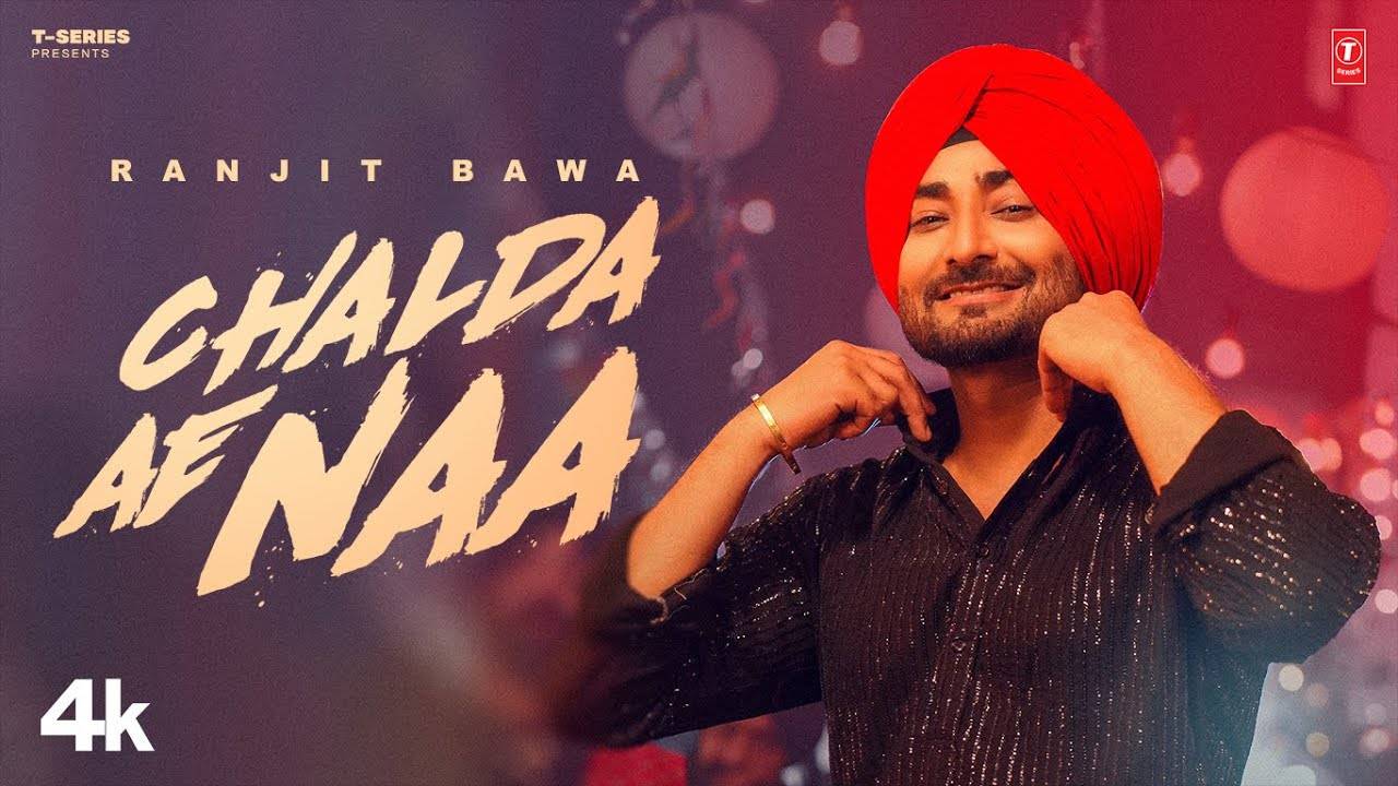 Check Out The Latest Punjabi Song Chalda Ae Naa Sung By Ranjit Bawa