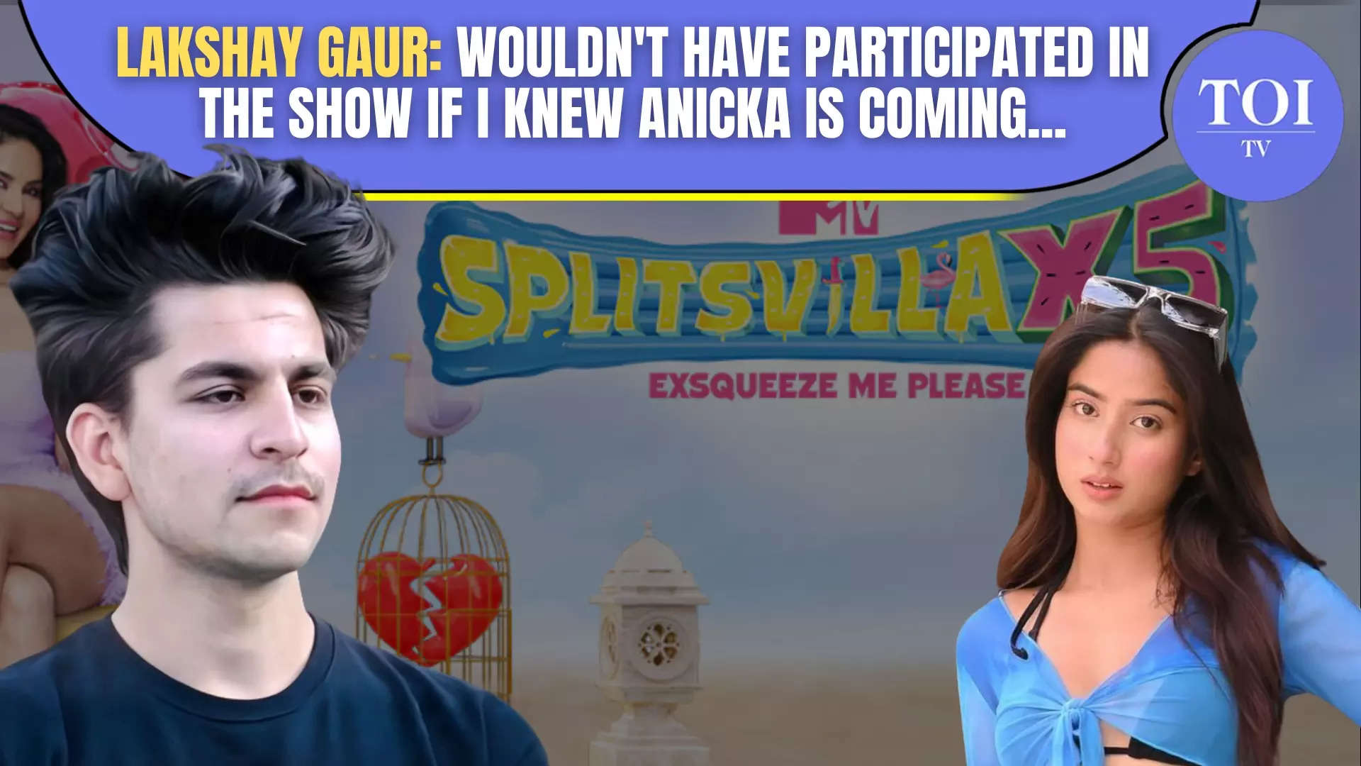 Splitsvilla X5’s Lakshay Gaur: Anicka And I Never Dated; We Were Just Good Friends For 5 Years