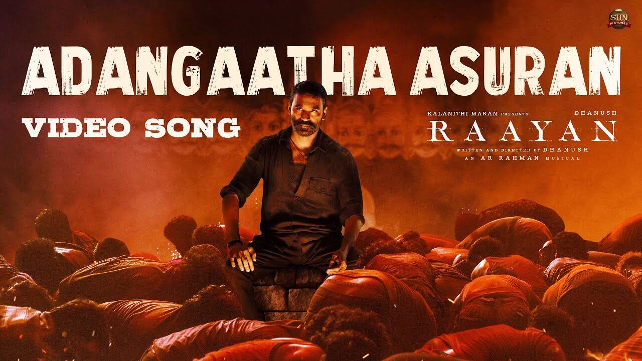 Raayan | Song - Adangaatha Asuran