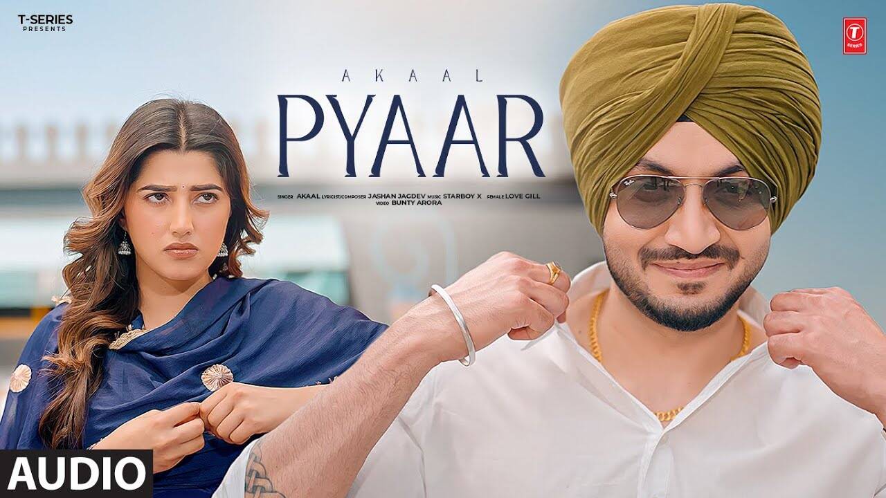 Experience The New Punjabi Music Video For Pyaar By Akaal