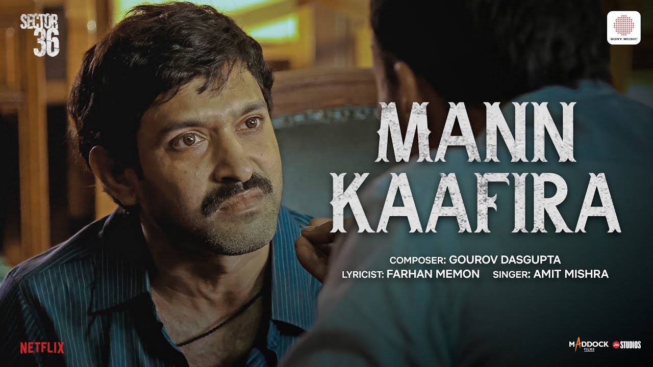 Sector 36  | Song – Mann Kaafira