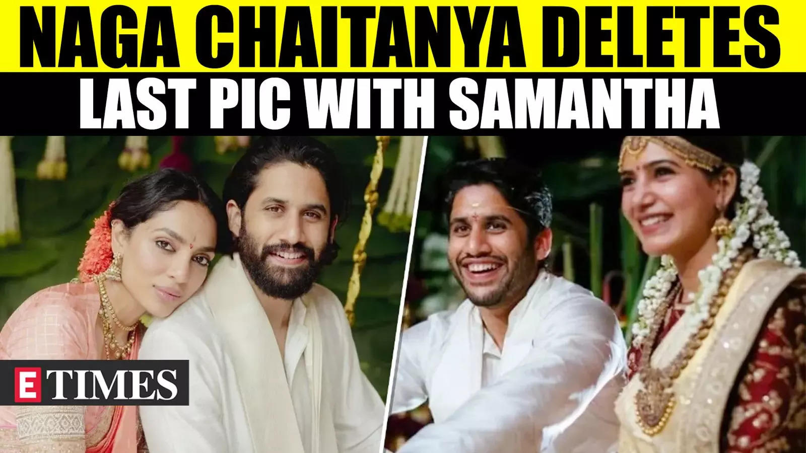 Naga Chaitanya Deletes Last Pic With Samantha Ruth Prabhu