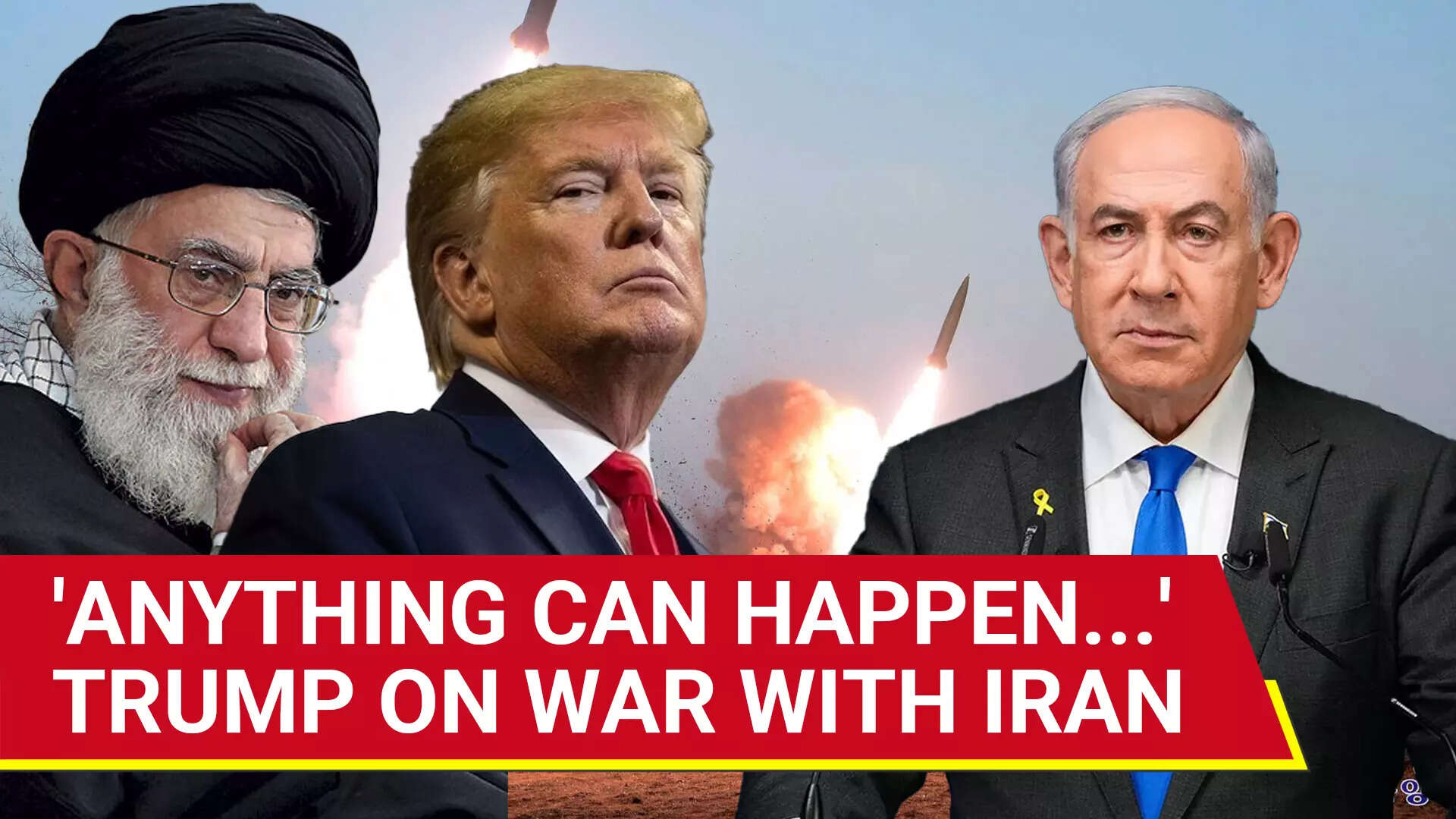 'Anything Possible': Trump On War With Iran; Israel Mulls Strikes On ...