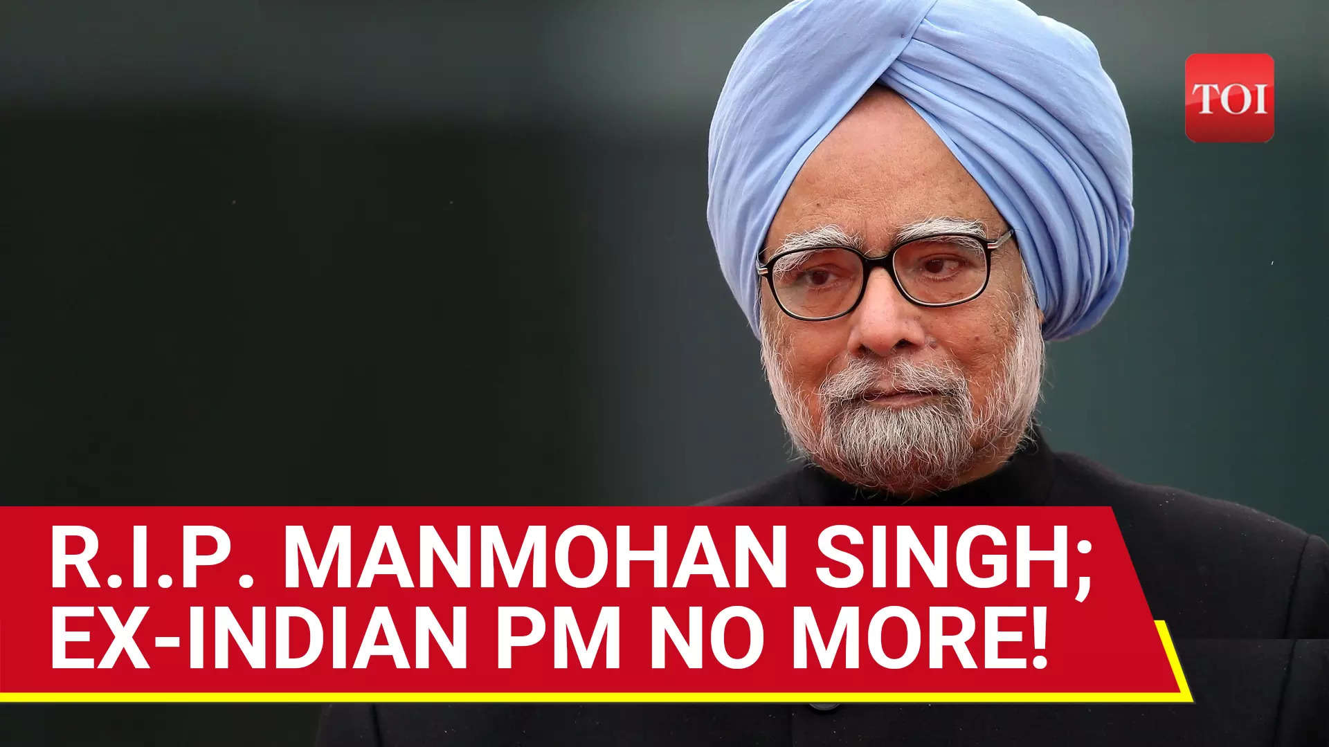 Manmohan Singh No More; First Indian Sikh PM, Statesman Politician ...