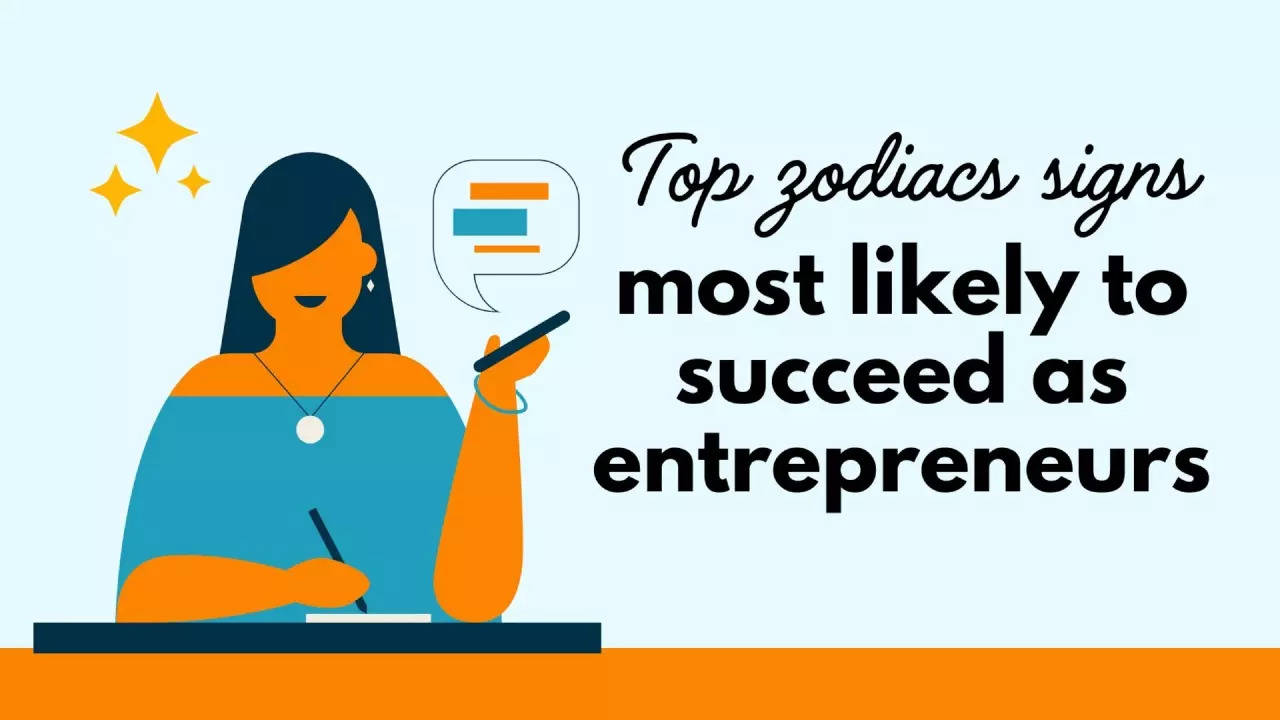 Top  zodiac signs most likely to succeed as entrepreneurs