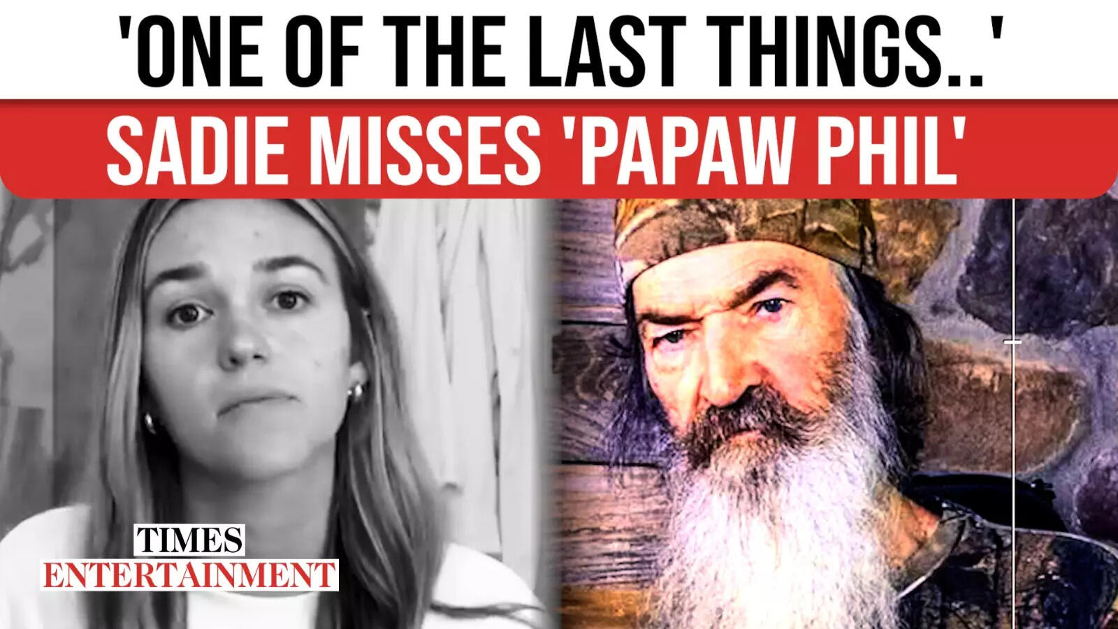 Phil Robertson's Final Words Sadie Robertson Shares Grandfather’s Last