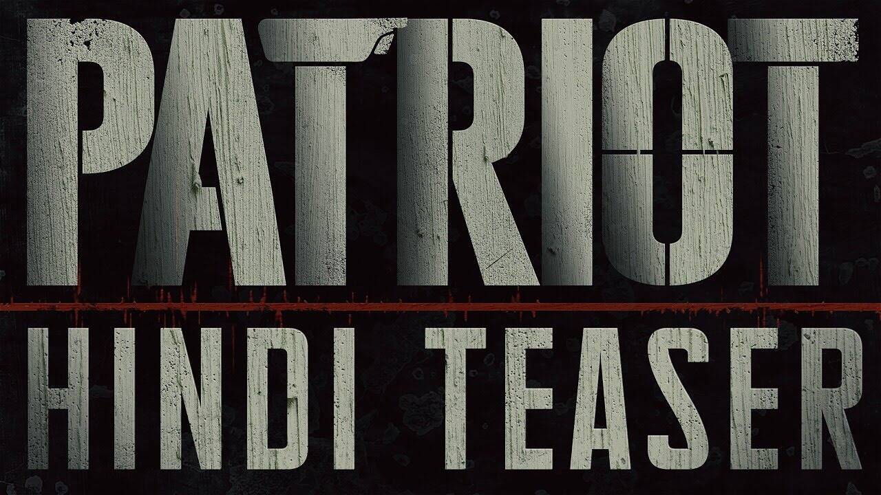 Patriot – Official Hindi Teaser