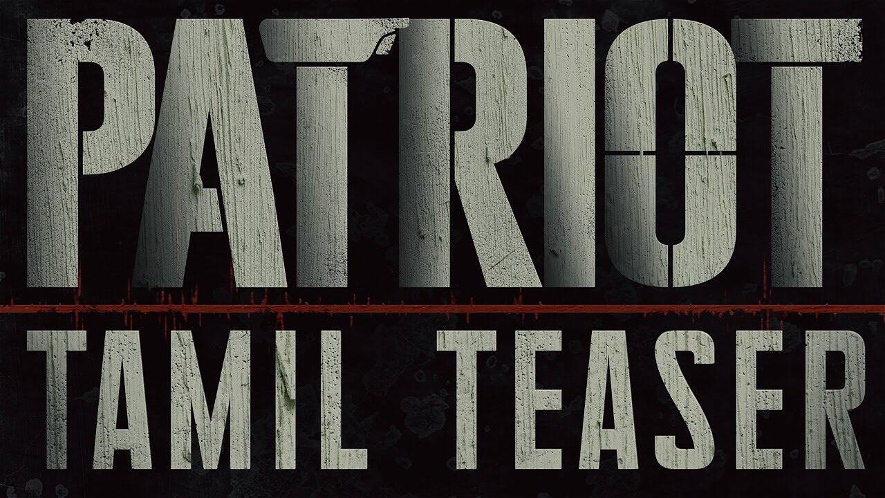 Patriot – Official Tamil Teaser