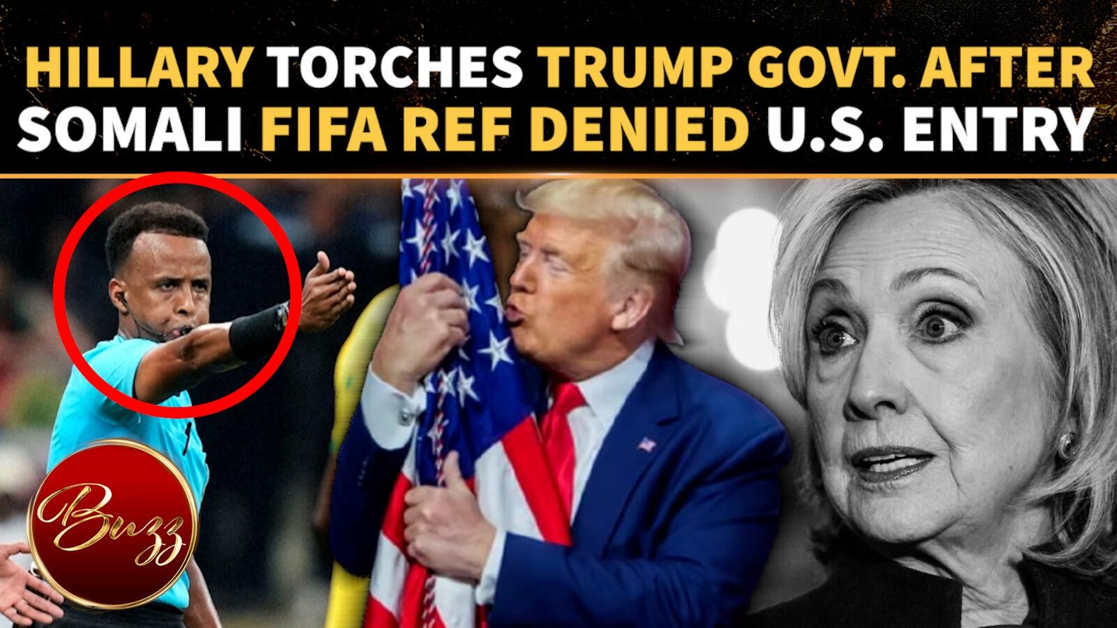 Hillary Clinton Erupts After Somali FIFA World Cup Referee Blocked From Entering US