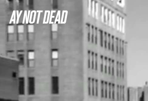 A.Y. Not Dead A.Y. Not Dead