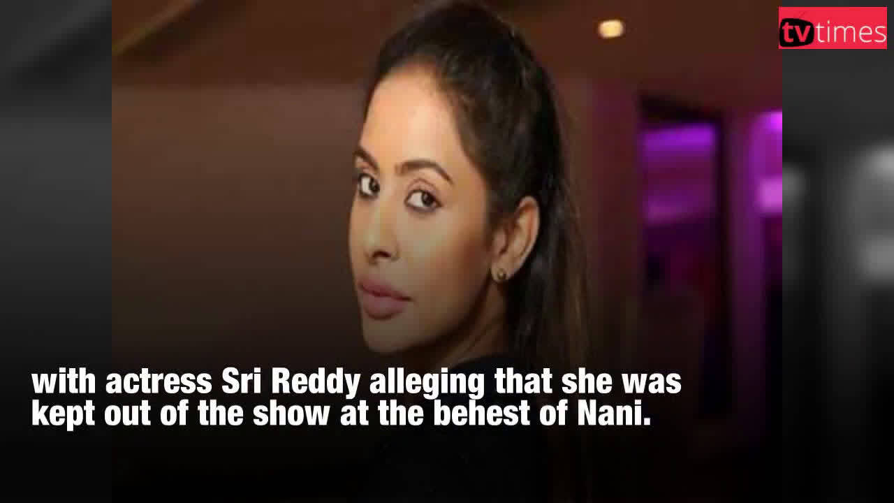 Nani threatened to leave Bigg Boss if I'm part of it: Sri Reddy; Nani ...
