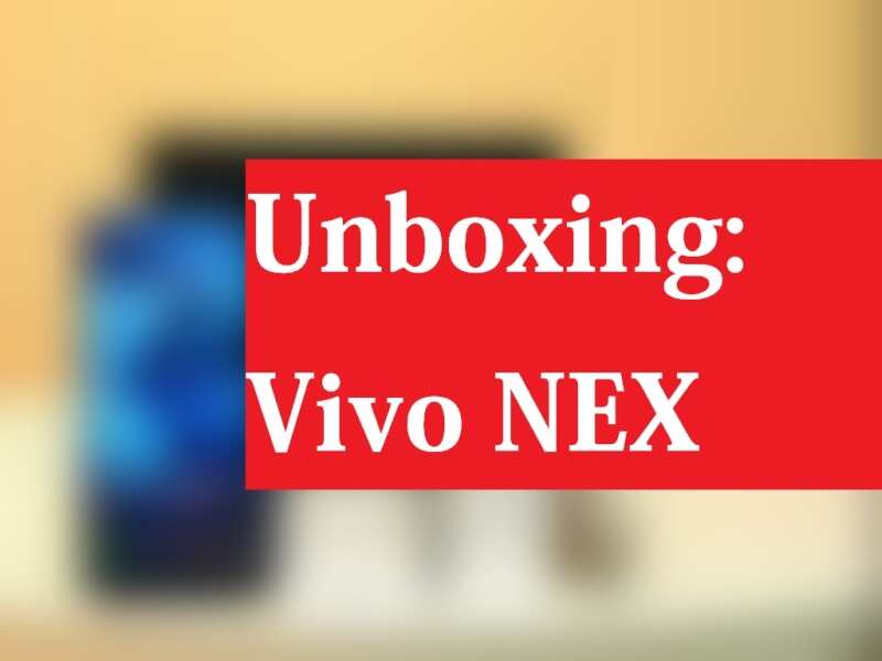 Vivo NEX unboxing