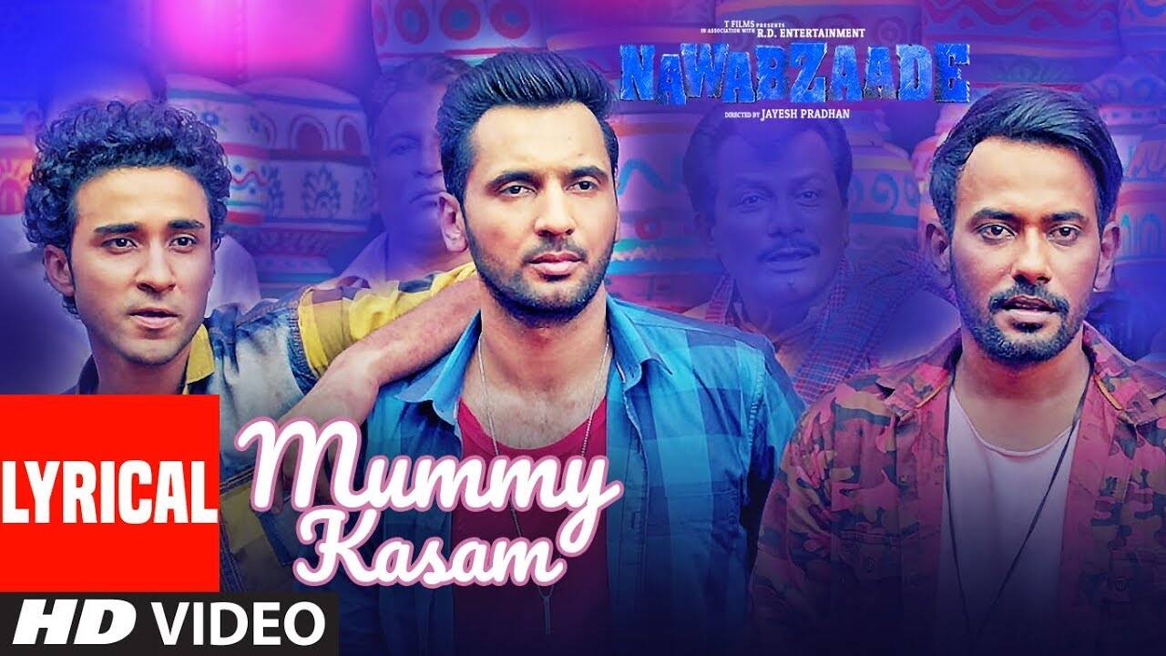 Nawabzaade | Song - Mummy Kasam (Lyrical)