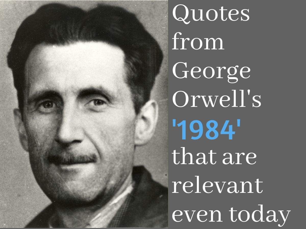 Quotes From George Orwell S 1984 That Are Relevant Even Today   69940142.cms