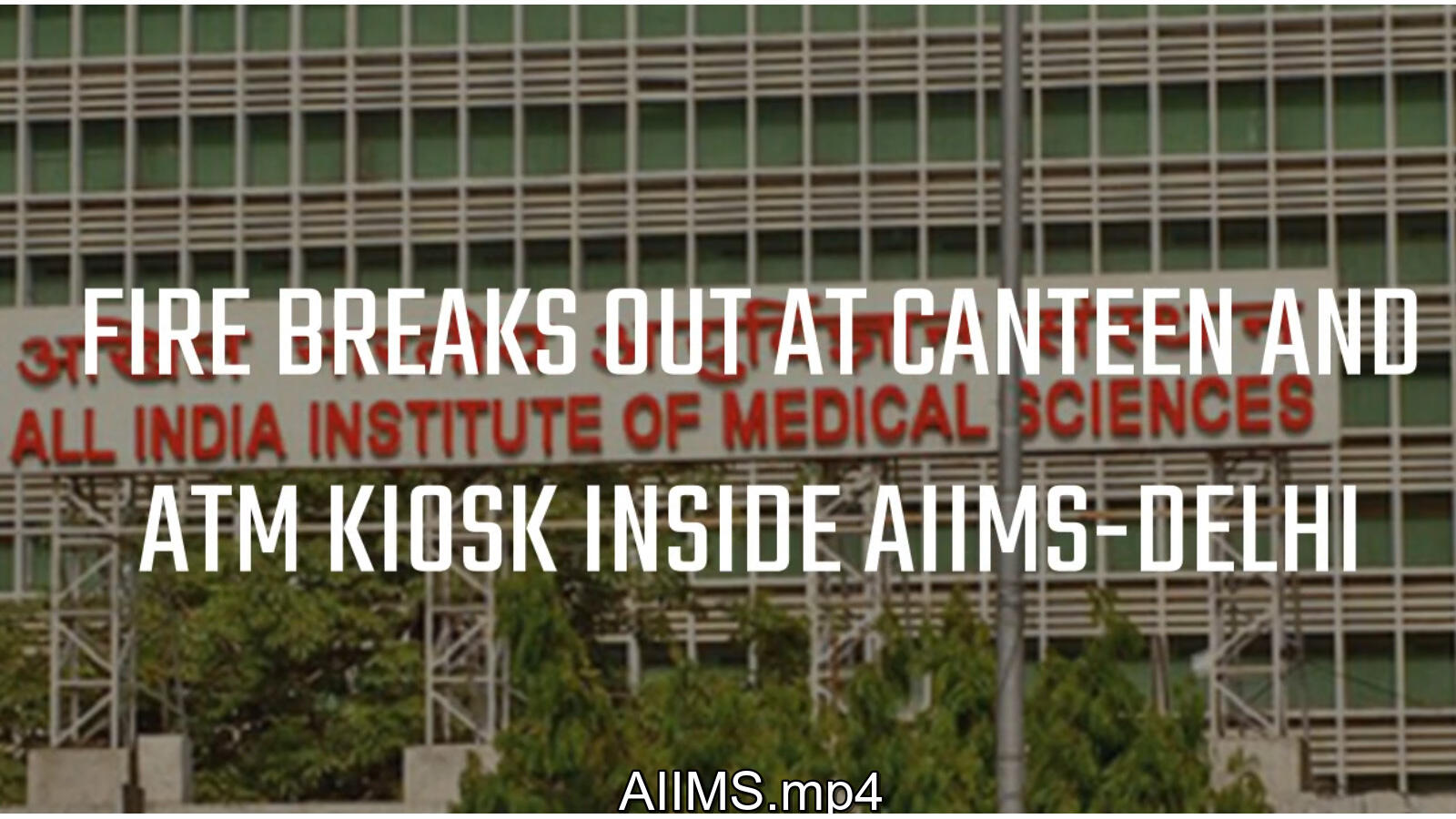 Fire breaks out at canteen and ATM kiosk inside AIIMSDelhi trauma