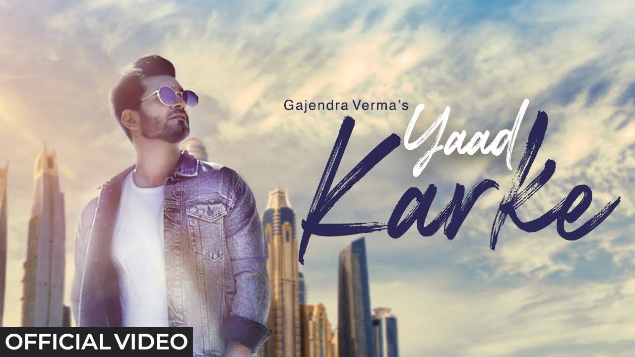 Latest Hindi Song 'Yaad Karke' Sung By Gajendra Verma | Hindi ...