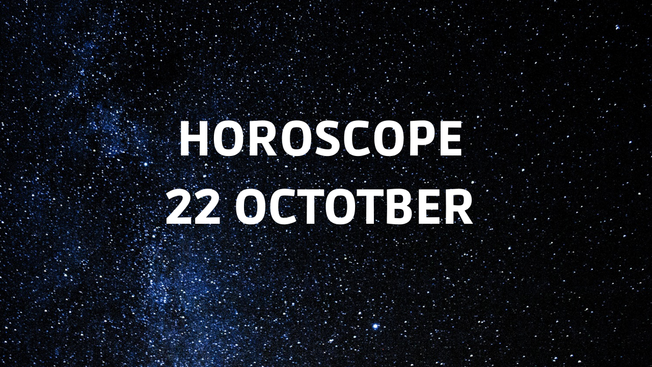 Horoscope today Here are the astrological predictions for October 22