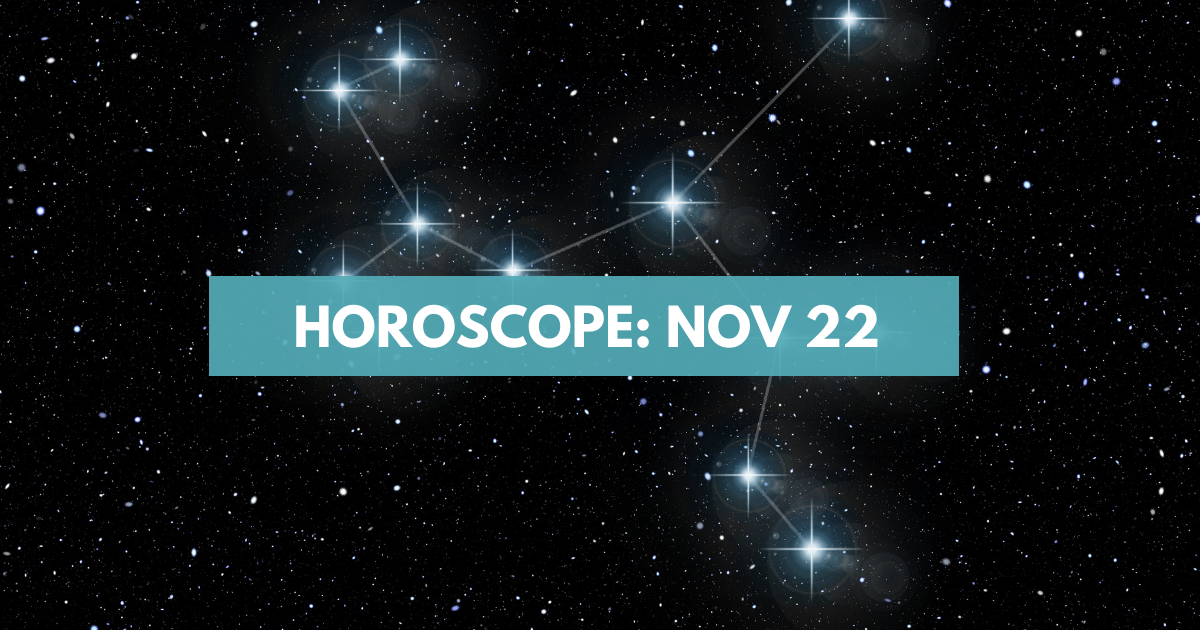 Horoscope today Here are the astrological predictions for November 22