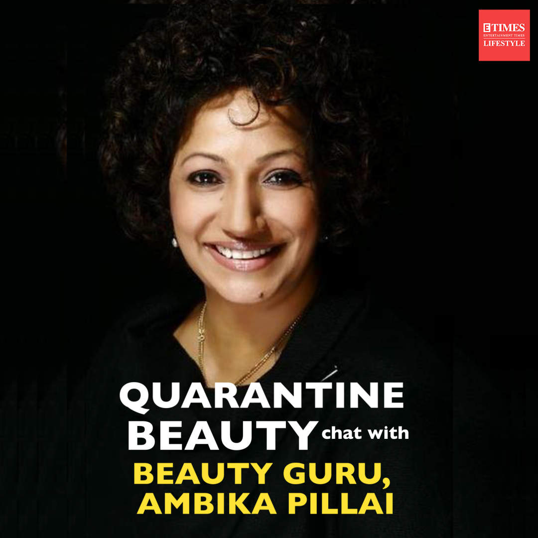Quarantine beauty chat with Beauty Guru Ambika Pillai | Lifestyle - Times  of India Videos