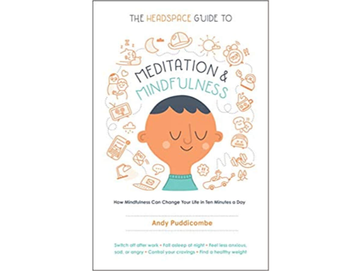 The Headspace Guide to Meditation and Mindfulness, by Andy Puddicombe