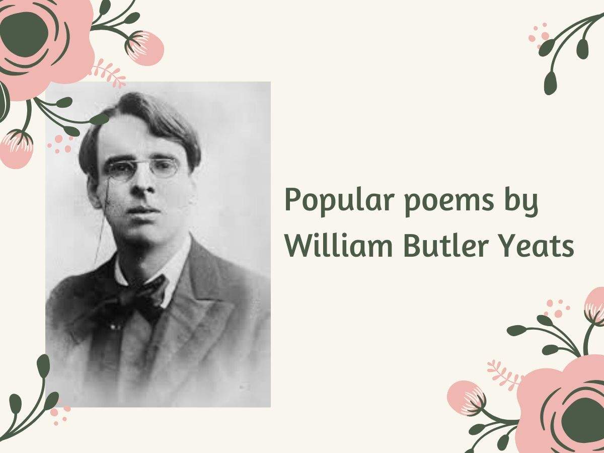 Popular Poems By William Butler Yeats The Times Of India