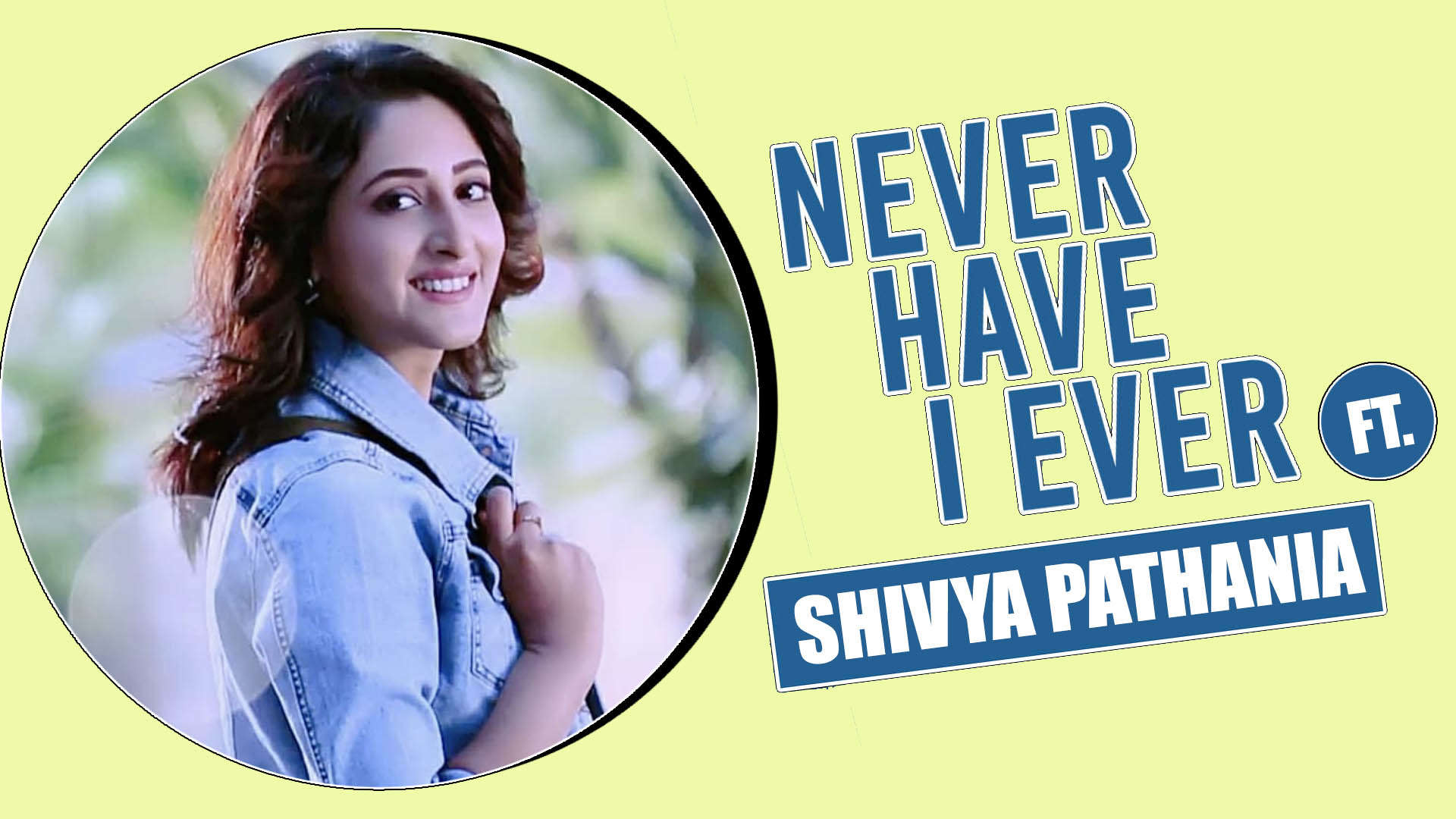 Never Have I Ever with Shivya Pathania |Exclusive| | TV - Times of India  Videos