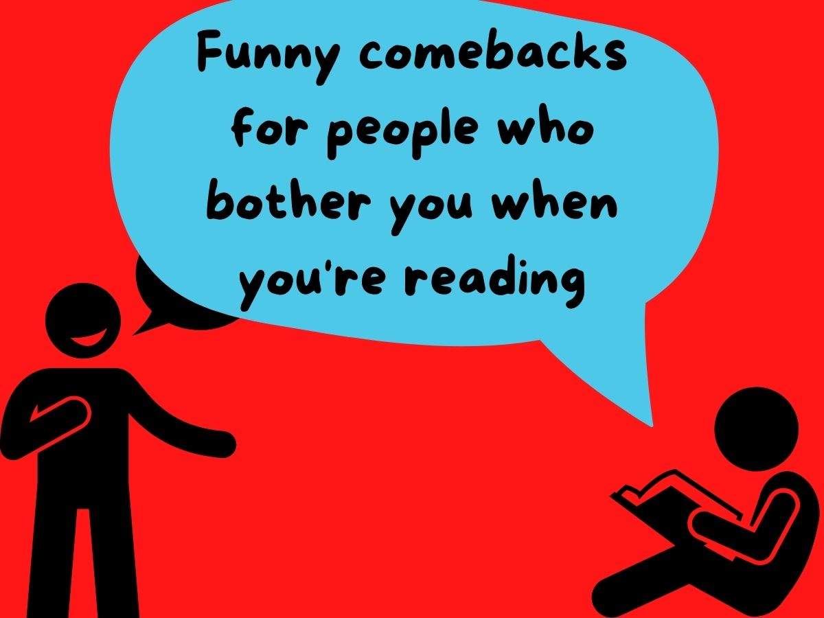 Funny comebacks for people who bother you when you're reading | The Times  of India