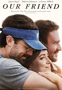 Our Friend Movie Review True Friendships Are Fortified Through Hard Times