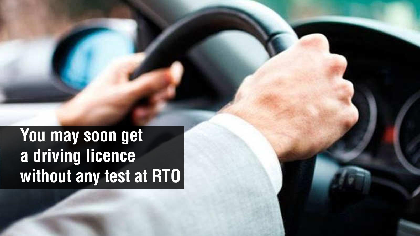 Driving Licence New Rule Allows You Get A Driving Licence Without Any