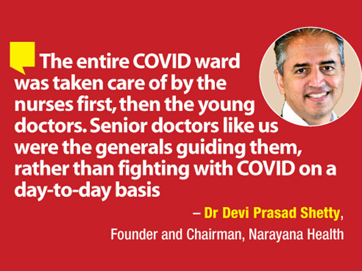 Dr Devi Prasad Shetty, Founder and President, Narayana Health, talks about how the COVID wards were looked after by nurses and young doctors