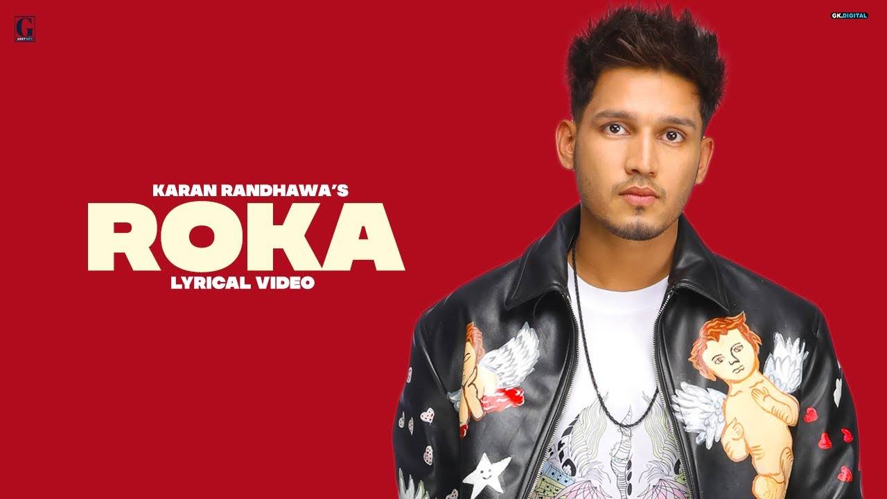 Check Out Latest Punjabi Official Lyrical Video Song - 'Roka' Sung By Karan  Randhawa | Punjabi Video Songs - Times of India