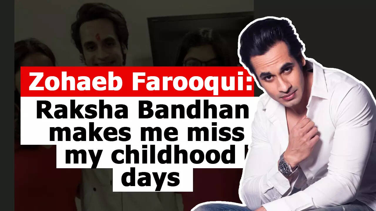 Zohaeb Farooqui: Raksha Bandhan makes me miss my childhood days
