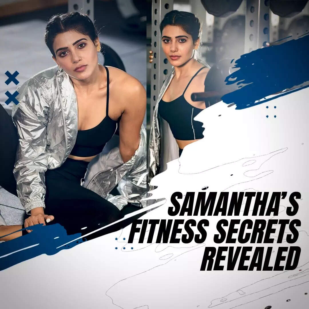 Samantha's fitness secrets revealed