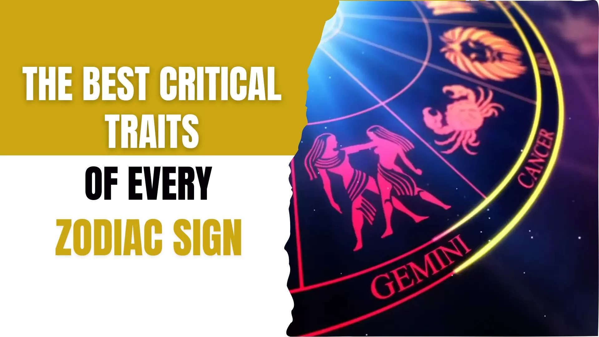 The best critical traits of every zodiac sign