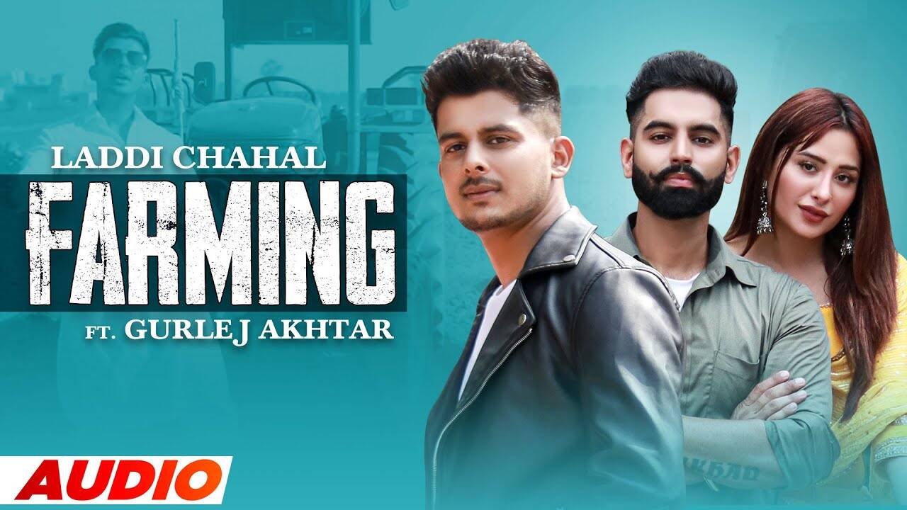 Listen To Punjabi Official Audio Song - 'Farming' Sung By Laddi Chahal ...