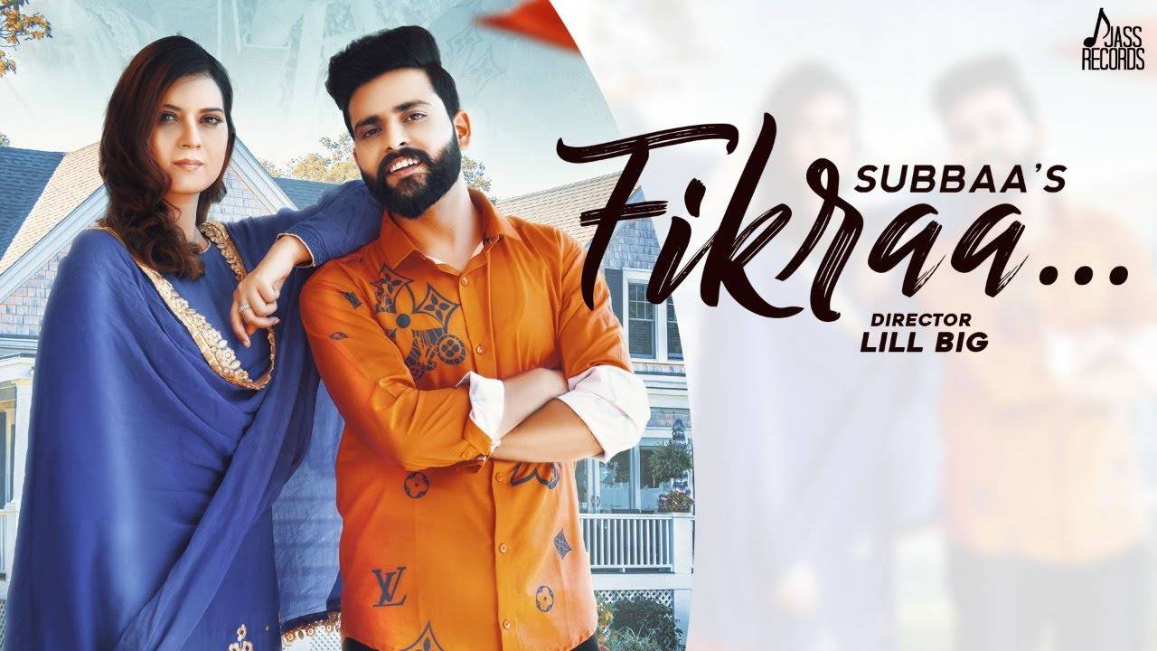 Punjabi Video Song: Latest Punjabi Song 'Fikraa' Sung by Subbaa ...