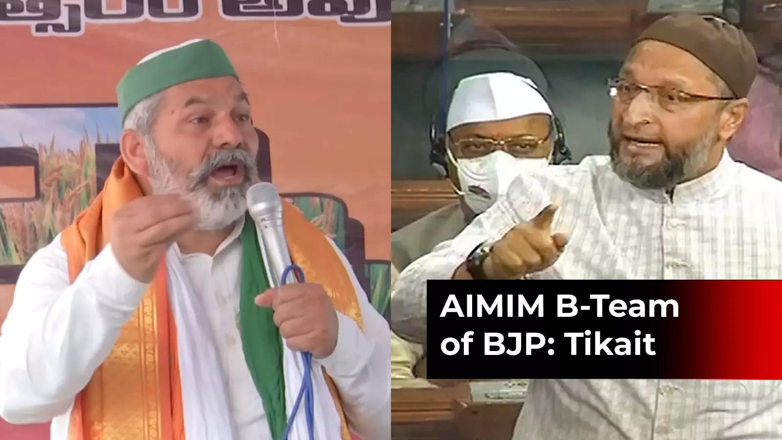 Owaisi Unbridled Bull, AIMIM B-team Of BJP: Rakesh Tikait