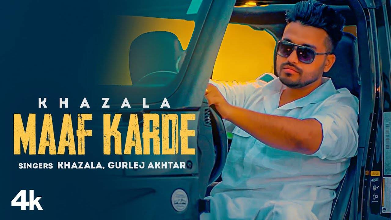 Punjabi Gana New Video Songs Geet 2021: Latest Punjabi Song 'Maaf Karde'  Sung by Khazala and Gurlej Akhtar