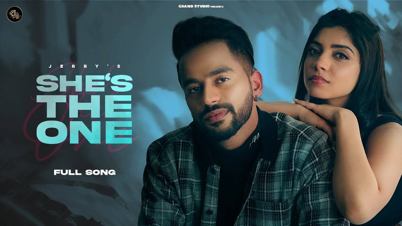 Watch Latest Punjabi Song Music Video - 'She's The One' Sung By Jerry