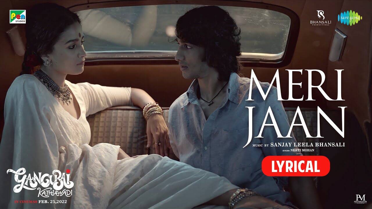 Gangubai Kathiawadi | Song - Meri Jaan (Lyrical)